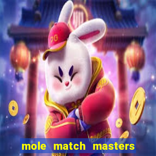 mole match masters ganha dinheiro